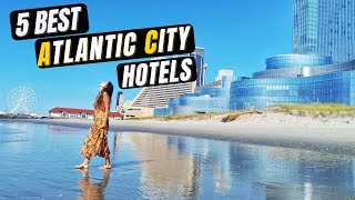 ATLANTIC CITY HOTEL REVIEW  5 BEST ATLANTIC CITY HOTELS BEST AC New Jersey CASINOS [upl. by Elockin]