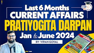 Last 6 months Current Affairs Pratiyogita Darpan January to June 2024 By Dr Vipan Goyal  StudyIQ [upl. by Ijok]