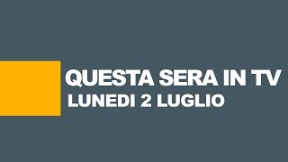 Stasera in tv  Programmi tv di oggi 2 luglio 2018  Guida TV [upl. by Ritchie490]