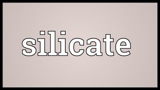 Silicate Meaning [upl. by Proudfoot9]