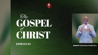 The Gospel of Christ Part 3  Bishop Tshalo Katshunga [upl. by Eahsan]