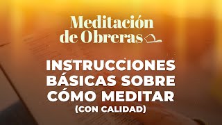 Instrucciones básicas sobre cómo meditar con calidad [upl. by Ssew]