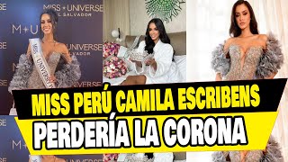 MISS UNIVERSO MISS PERÚ CAMILA ESCRIBENS PERDERÍA LA CORONA DEL MISS UNIVERSO [upl. by Ellener]