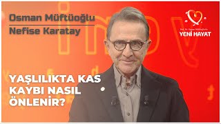 Yaşlılıkta Kas Kaybı Nasıl Önlenir  Osman Müftüoğlu ile Yeni Hayat  BBO Yapım [upl. by Ahsircal]