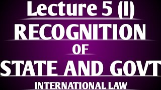 Recognition of State and Govt under International Law Lecture 5 Part I [upl. by Belier]