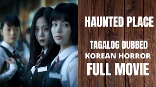 TAGALOG DUBBED KOREAN HORROR MOVIE HAUNTED PLACE FULL MOVIE [upl. by Lovato]