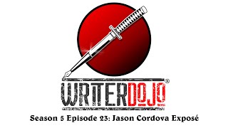 WriterDojo S5 Ep23 Jason Cordova Exposé [upl. by Calista]