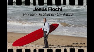 Jesús Fiochi Pionero de Surf en Cantabria Dirigido por  Israel Cabielles [upl. by Freeman]