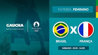 Brasil x França  Futebol Feminino  Jogos Olímpicos  Gaúcha em Paris  03082024 [upl. by Tenenbaum]