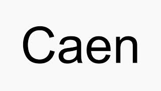 How to pronounce Caen [upl. by Boony]