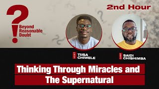 Thinking Through Miracles and the Supernatural  Saidi Chishimba  Beyond Reasonable Doubt Part 2 [upl. by Haleelahk]