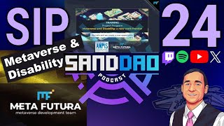 🎙️SIP15 for Metaverse amp Disability with MetaFutura  SANDDAO Podcast 24 [upl. by Auqeenahs]