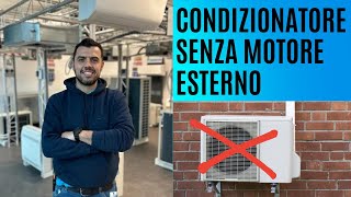 CONDIZIONATORE SENZA MOTORE ESTERNO [upl. by Conyers]