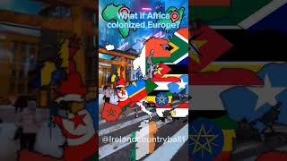 What if Africa colonized Europe geography europe africa mapping ireland historycountryviral [upl. by Ahrat]