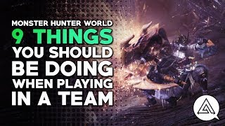 Monster Hunter World  9 Things You Should Be Doing In A Team [upl. by Alaaj]