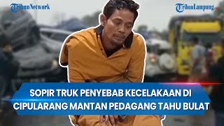 Sopir Truk Penyebab Kecelakaan di Cipularang Mantan Pedagang Tahu Bulat [upl. by Ainar83]