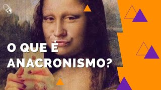 O que é ANACRONISMO histórico  Doses da História [upl. by Novick]