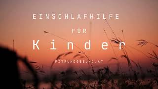 Einschlafhilfe Kinder  Einschlafbegleitung  jeden Abend gut einschlafen  höre es mit deinem Kind [upl. by Fernandes379]