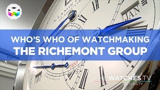 Whos Who of Watchmaking The Richemont Group [upl. by Laris]