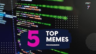 Top 5 HILARIOUS Programming MEMES part 7 [upl. by Ahdar311]