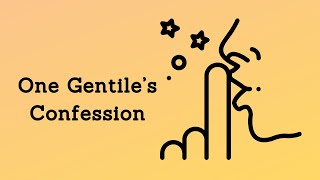 One Gentiles Confession [upl. by Anyale749]