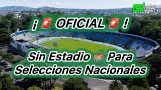 ¡ OFICIAL SIN ESTADIO PARA SELECCIONES NACIONALES [upl. by Enak]