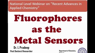 Fluorophores as the Metal Sensors  Dr I Pradeep [upl. by Alusru138]