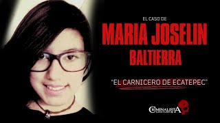 El caso de Maria Joselin Baltierra quotEl Carnicero de Ecatepecquot  Criminalista Nocturno [upl. by Aennyl]