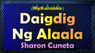 DAIGDIG NG ALAALA  Karaoke version in the style of SHARON CUNETA [upl. by Arekat]