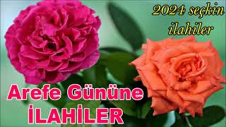 💐Arefe Günü İlahisi💐  MUHTEŞEM HUZUR DOLU İLAHİLER BİR ARADA [upl. by Chappelka]