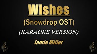 Wishes Snowdrop OST  Jamie Miller Karaoke [upl. by Ebner235]