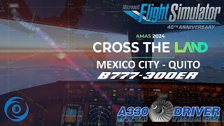 Cross The Land  Americas Mexico City to Quito  PMDG 777300ER  Real Airline Pilot [upl. by Morse]