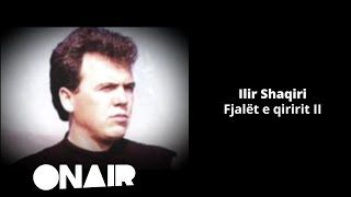 Ilir Shaqiri  Fjalët e qiririt II [upl. by Dryfoos]