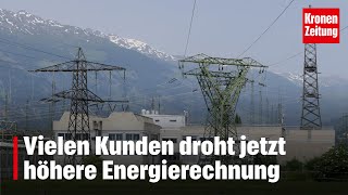 Vielen Kunden droht jetzt höhere Energierechnung  kronetv NEWS [upl. by Eidna812]