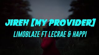 Jireh My Provider Lyrics Limoblaze Ft Lecrae amp Happi [upl. by Amuwkuhc]