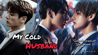 Taekook Oneshot  TOP KOOK  My Cold Husband  12 [upl. by Crowe611]