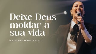 Deixe Deus moldar a sua vida  Pra Viviane Martinello [upl. by Nlycaj]