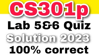 cs301p lab 5amp6 quiz solution 2023  cs301p lab quiz 2023  virtual university [upl. by Sinclare249]