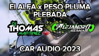 El Alfa x Peso Pluma Plebada Car Audio DBT DjThomasExclusivo Con DjAlejandroRecargado2K22 [upl. by Raynata334]