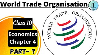 World Trade Organisation  Globalisation and the Economy  Class 10 Economics Chapter 4 [upl. by Ahtnama]