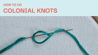 How to do Colonial Knots  Embroidery Tutorial for Beginners [upl. by Curzon532]