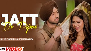 Diljit Dosanjh  Jatt Da Pajama  Official Video  Sonam Bajwa  Latest Punjabi Song  Sardaarji 2 [upl. by Marlie868]