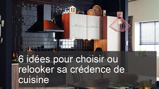 6 idées pour choisir ou relooker sa crédence de cuisine [upl. by Nayk]