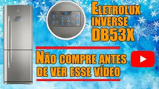 GELADEIRA ELECTROLUX INVERSE DB53X OPINIÃO APÓS 9 MESES DE USO Não compre sem ver esse vídeo [upl. by Llennod937]