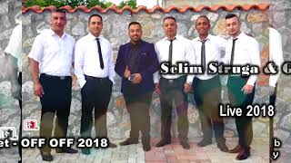 Selim Struga  Grupi Oriaret  OFF OFF LIVE 2018  albanian version [upl. by Christy]