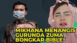 MIKHANA MENANGIS KETIKA GURUNDA ZUMA BONGKAR KESALAHAN BIBLE [upl. by Nicolella]