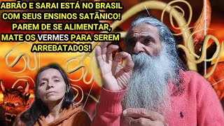 🦁ABRÃO E SARAIESTÁ NO BRASILENSINANDO SUICIDARPARE DE COMER PRA MATAR OS VERMES E SER ARREBATADOS [upl. by Elylrac]