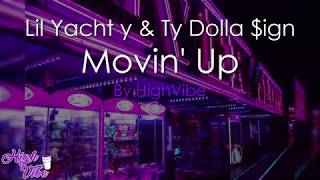 Lil Yachty amp Ty Dolla ign  Movin Up Lyrics [upl. by Nynahs623]