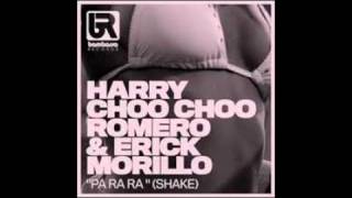 Harry Choo Choo Romero amp Erick Morillo  Pa Ra Ra shake [upl. by Roye]