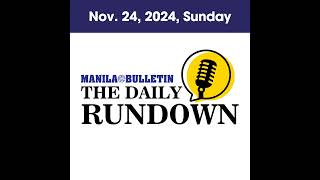 Sunday November 24 2024  Top Philippine News  The Manila Bulletin Daily Rundown [upl. by Melvina]